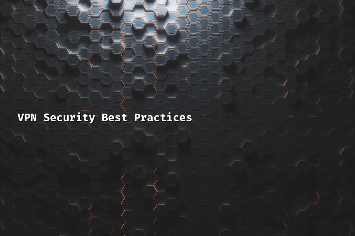 VPN Security Best Practices