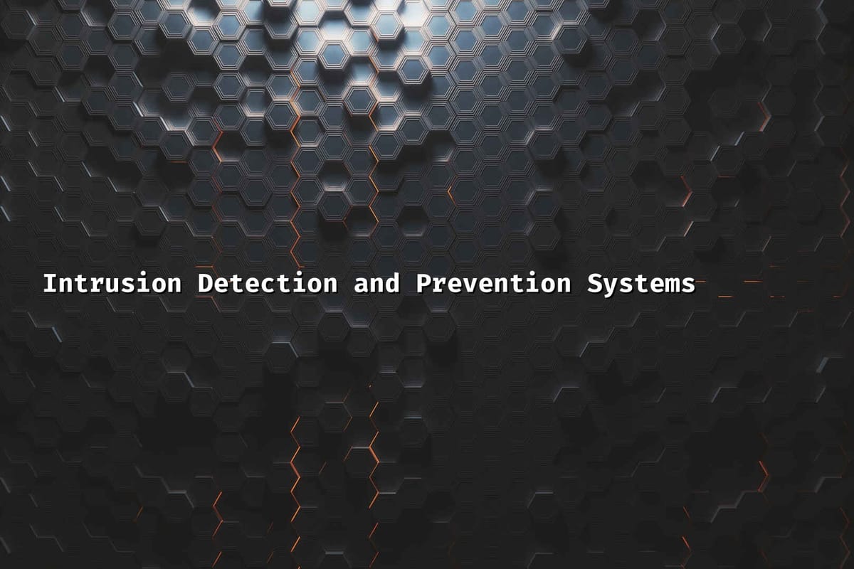 Intrusion Detection and Prevention Systems