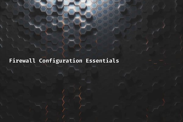 Firewall Configuration Essentials