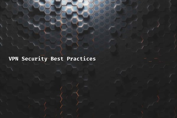 VPN Security Best Practices