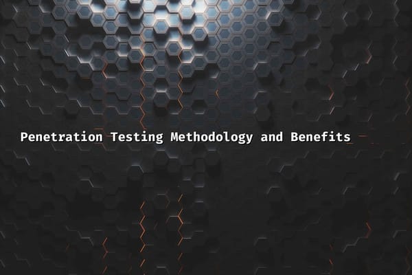 Penetration Testing Methodology and Benefits